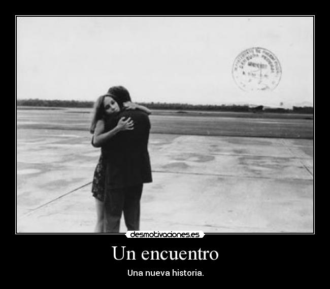 Un encuentro - Una nueva historia.