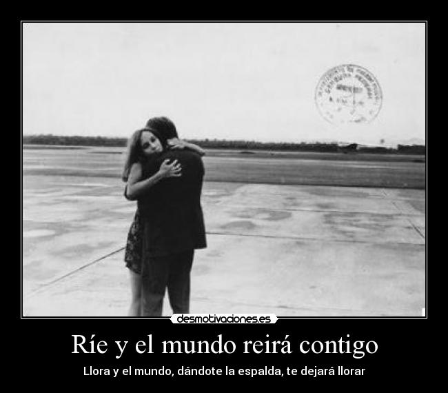 Ríe y el mundo reirá contigo -