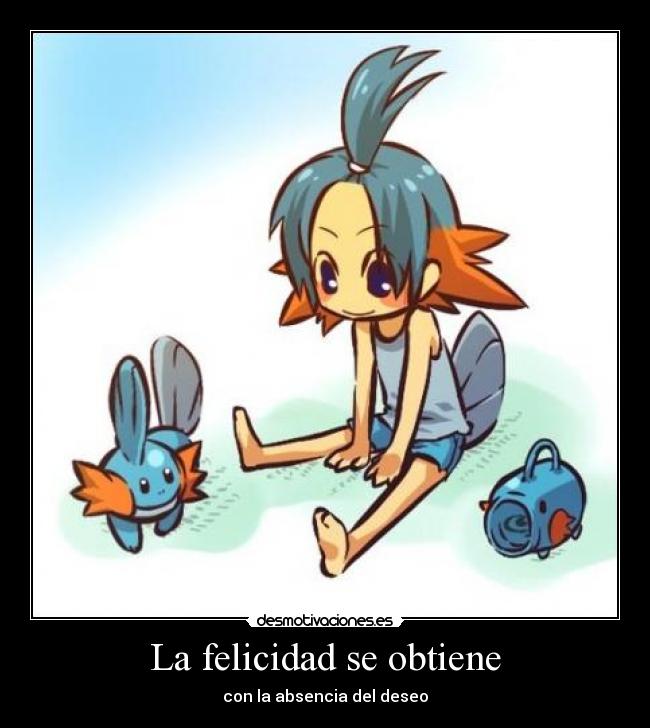 La felicidad se obtiene - con la absencia del deseo