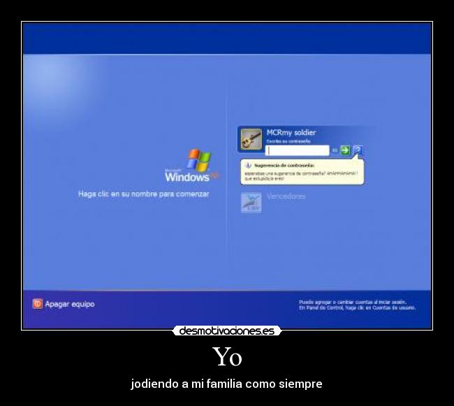 Yo - jodiendo a mi familia como siempre