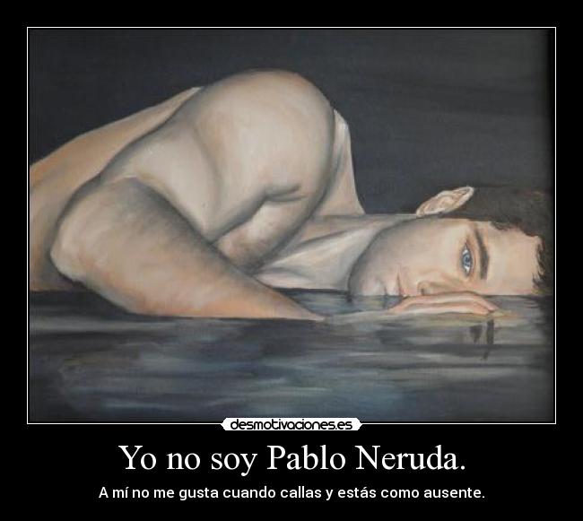 carteles pablo neruda desmotivaciones