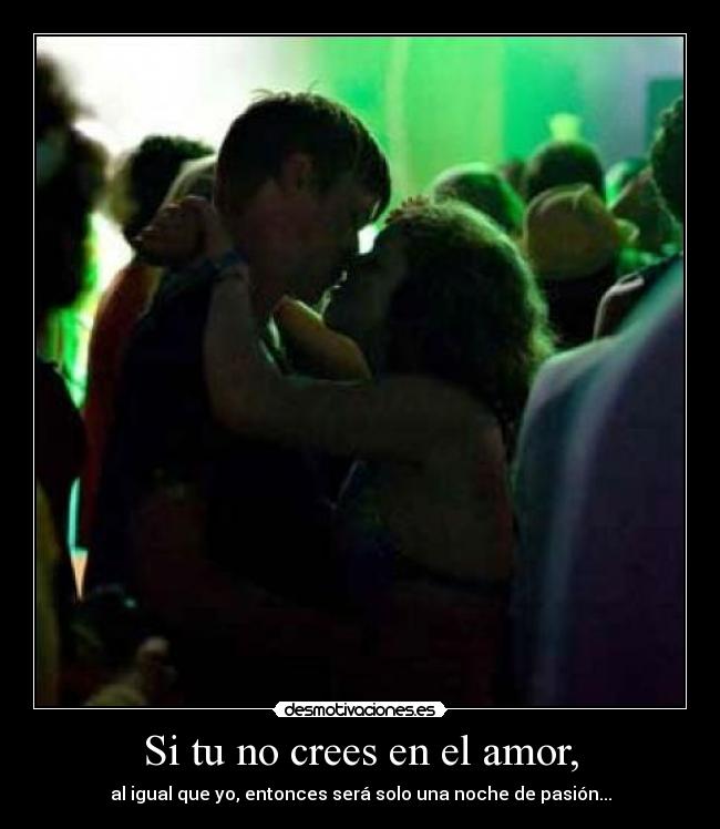 Si tu no crees en el amor, - 