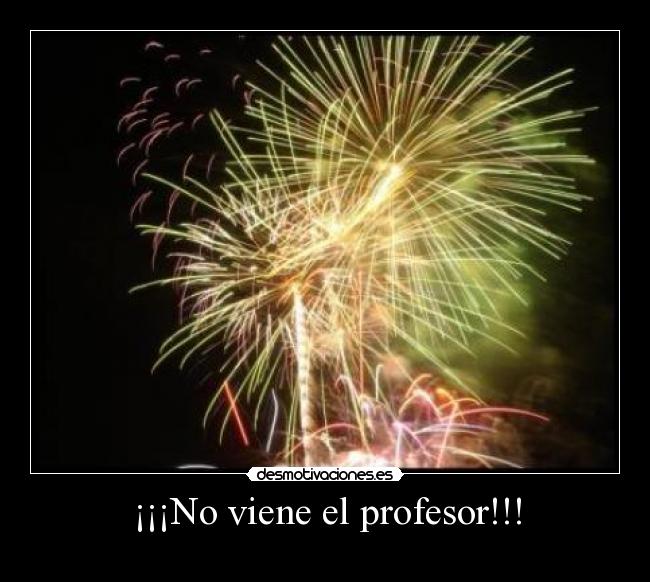 ¡¡¡No viene el profesor!!! -