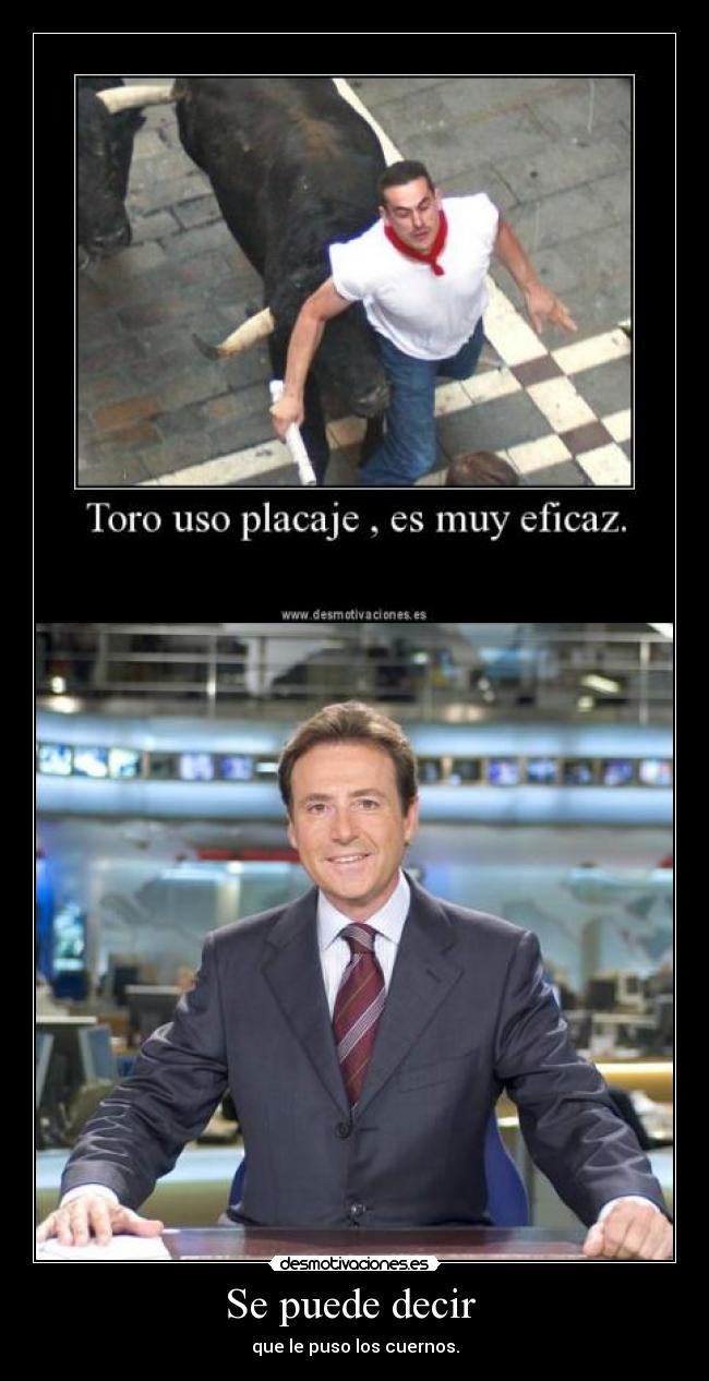 Se puede decir  - que le puso los cuernos.