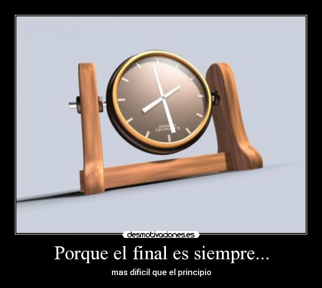 Porque el final es siempre... - mas dificil que el principio