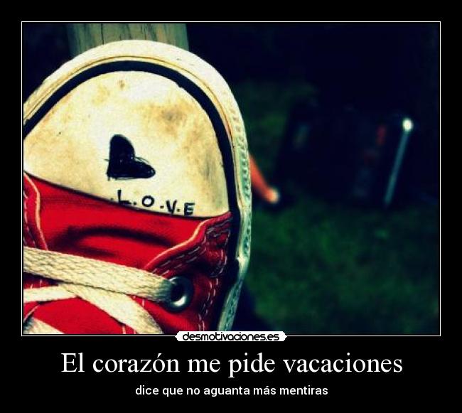 El corazón me pide vacaciones - dice que no aguanta más mentiras