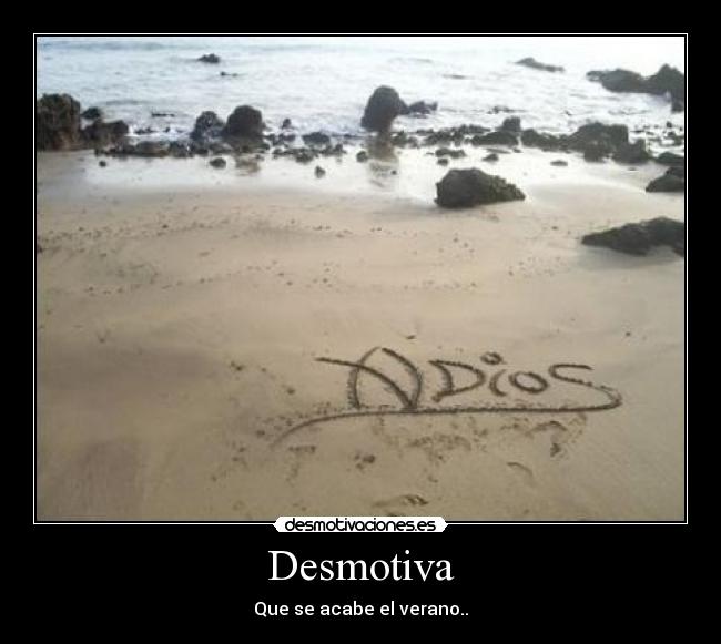 Desmotiva - Que se acabe el verano..