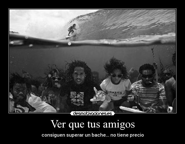 Ver que tus amigos - consiguen superar un bache... no tiene precio
