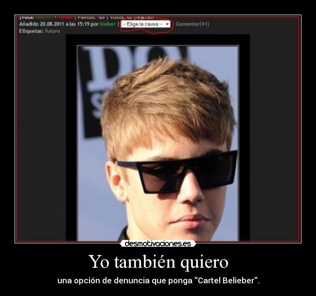 Yo también quiero - una opción de denuncia que ponga Cartel Belieber.