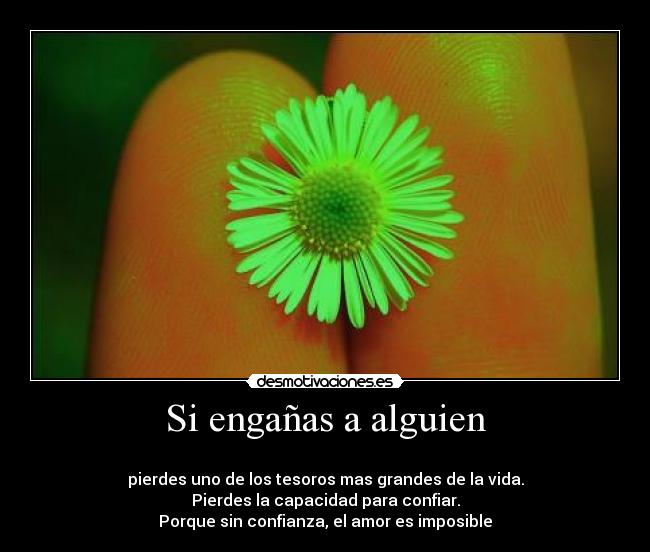 Si engañas a alguien -