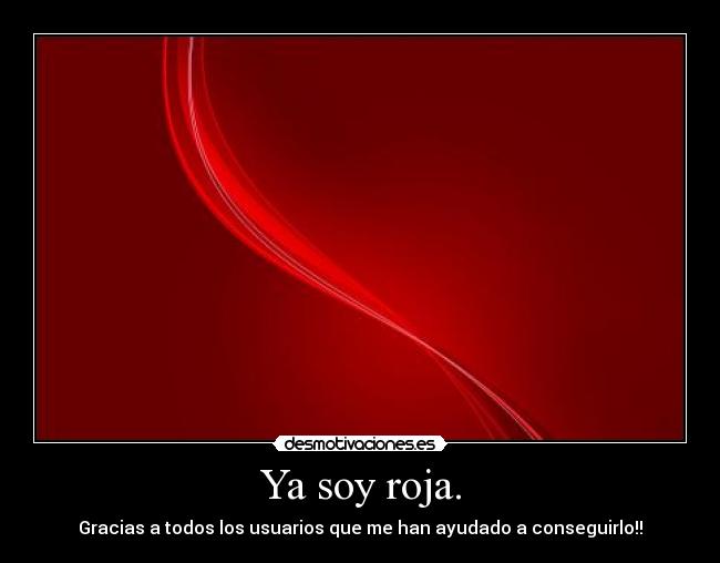 Ya soy roja. -