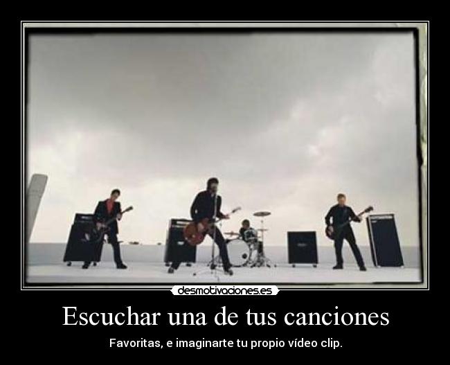 Escuchar una de tus canciones -