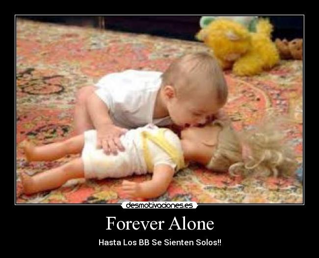 carteles bebe forever alone desmotivaciones