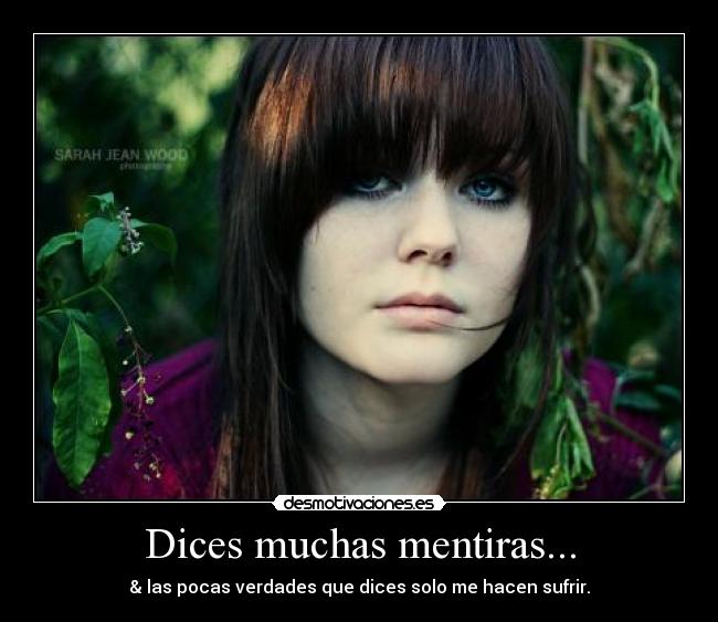 Dices muchas mentiras... - 