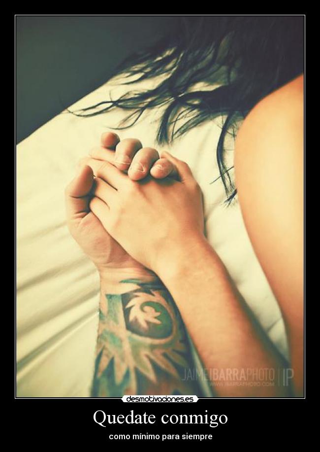 Quedate conmigo - como mínimo para siempre