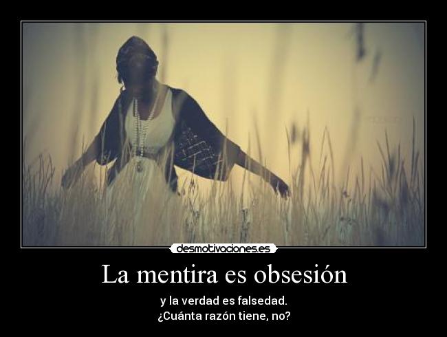 La mentira es obsesión -