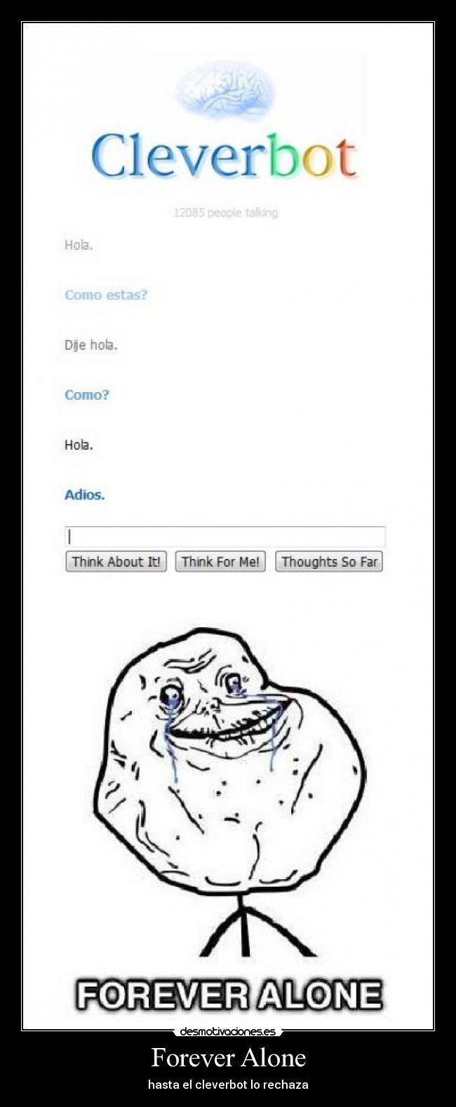 Forever Alone - hasta el cleverbot lo rechaza