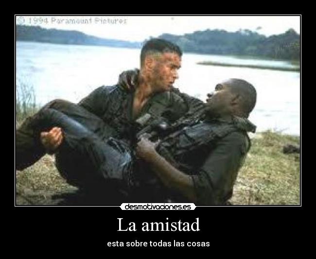 La amistad - esta sobre todas las cosas