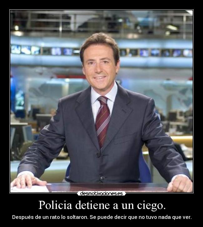Policia detiene a un ciego. - 