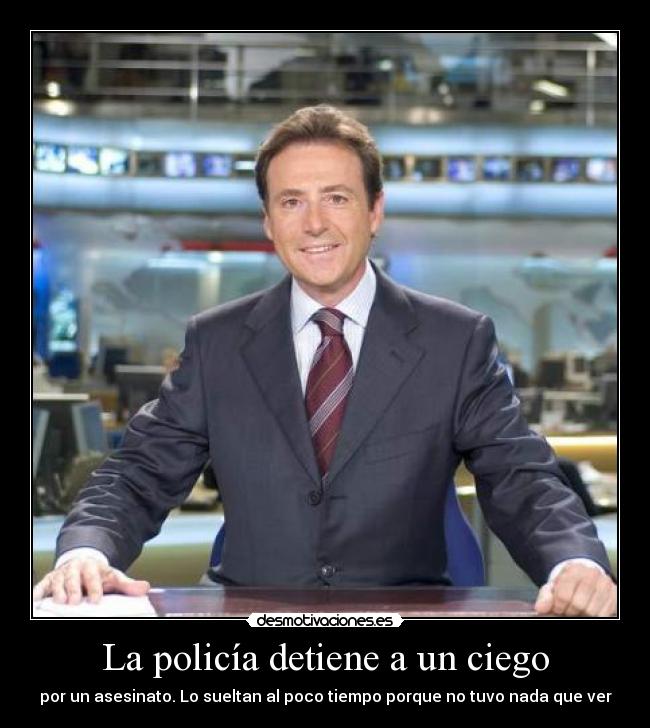 La policía detiene a un ciego - por un asesinato. Lo sueltan al poco tiempo porque no tuvo nada que ver