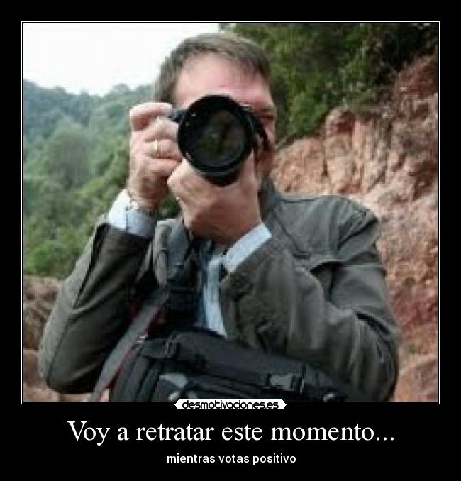 Voy a retratar este momento... - 