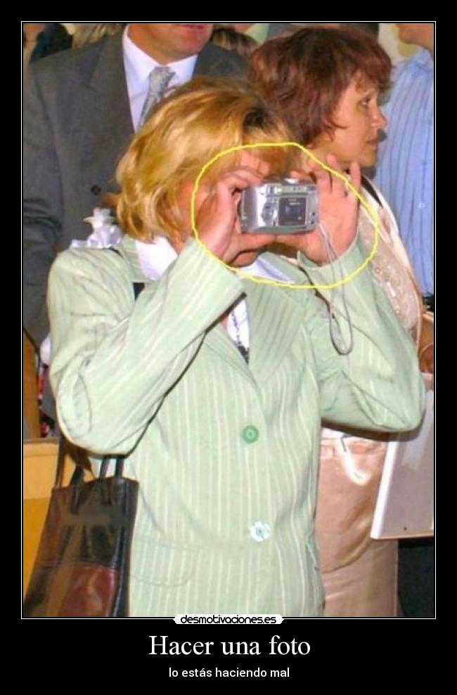 Hacer una foto - lo estás haciendo mal
