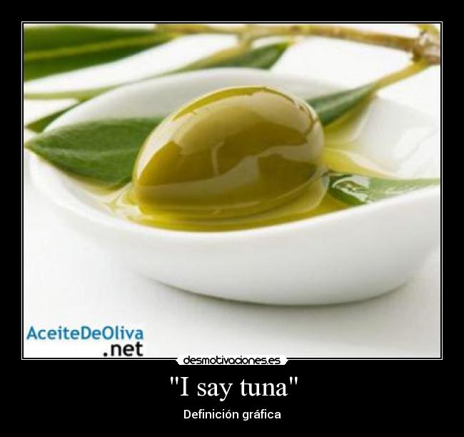 I say tuna - 