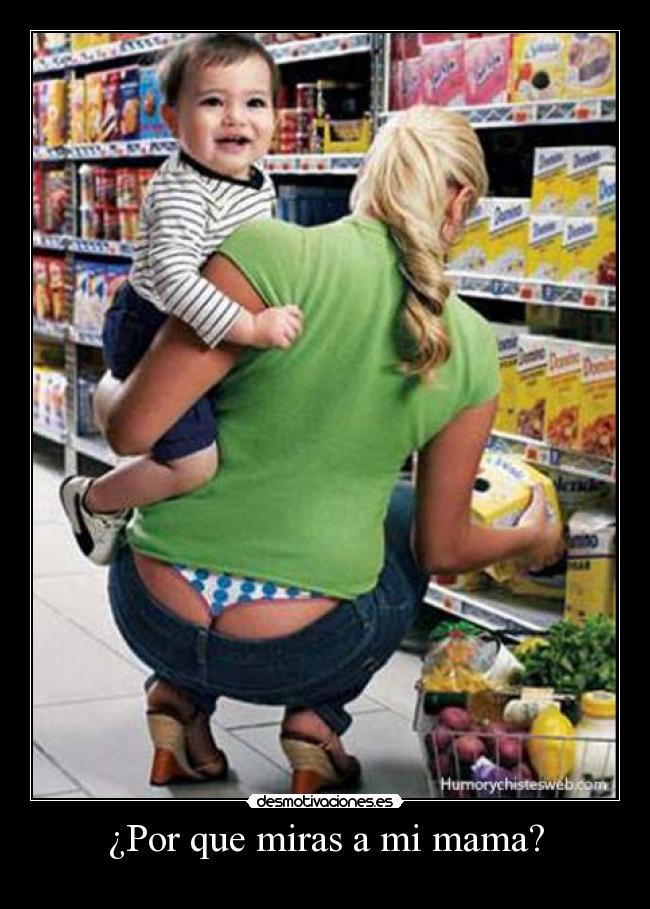 ¿Por que miras a mi mama? - 
