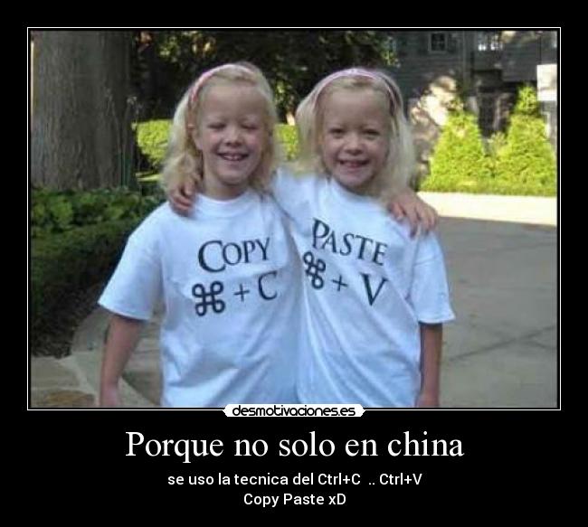 Porque no solo en china - se uso la tecnica del Ctrl+C  .. Ctrl+V
Copy Paste xD