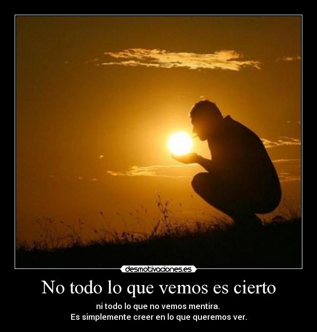 No todo lo que vemos es cierto - 