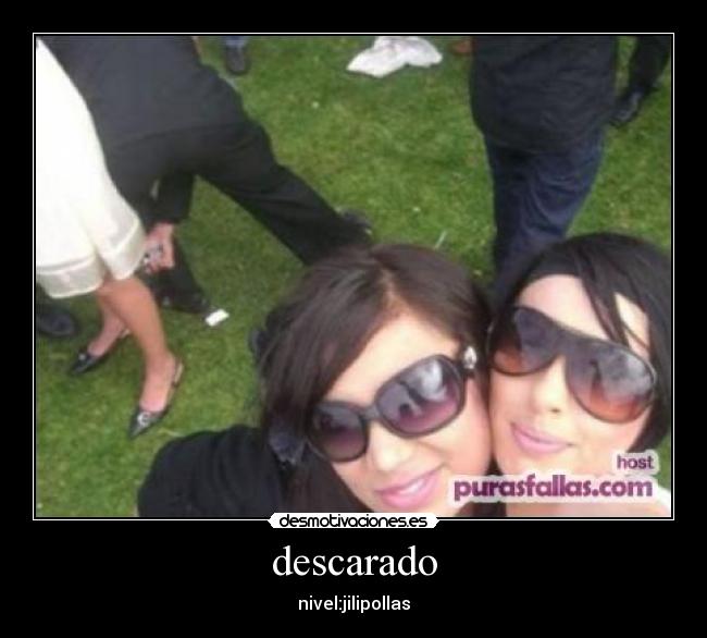 descarado - nivel:jilipollas