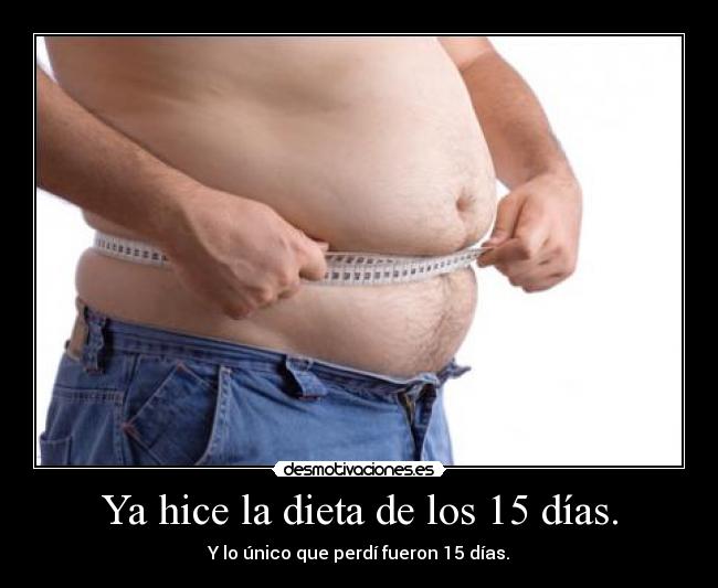 Ya hice la dieta de los 15 días. -