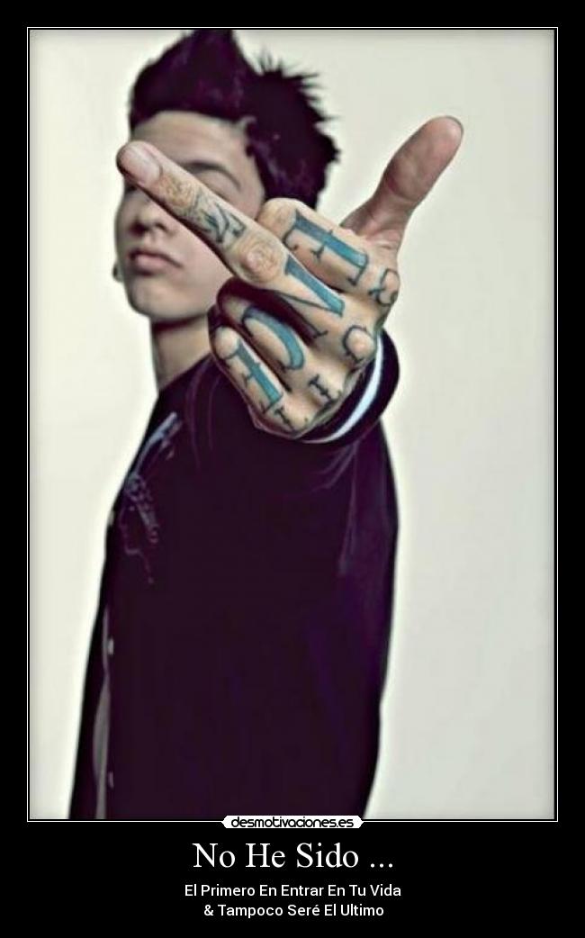 No He Sido ... - El Primero En Entrar En Tu Vida
& Tampoco Seré El Ultimo