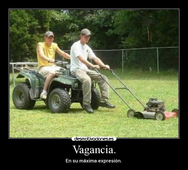 Vagancia. - En su máxima expresión.