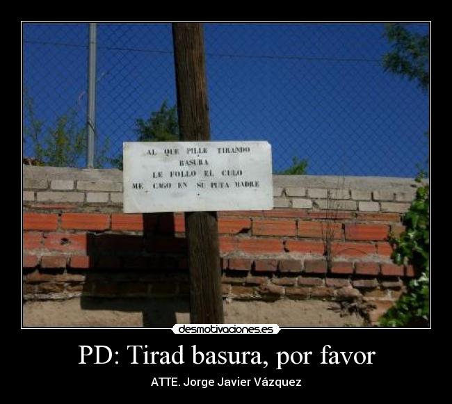 PD: Tirad basura, por favor -