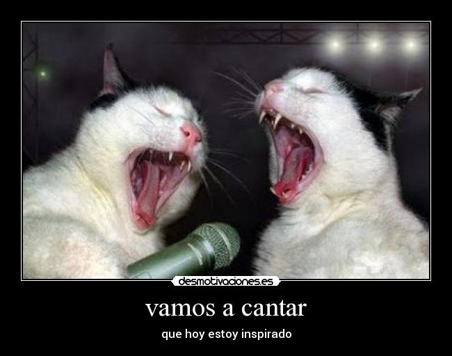 vamos a cantar - que hoy estoy inspirado