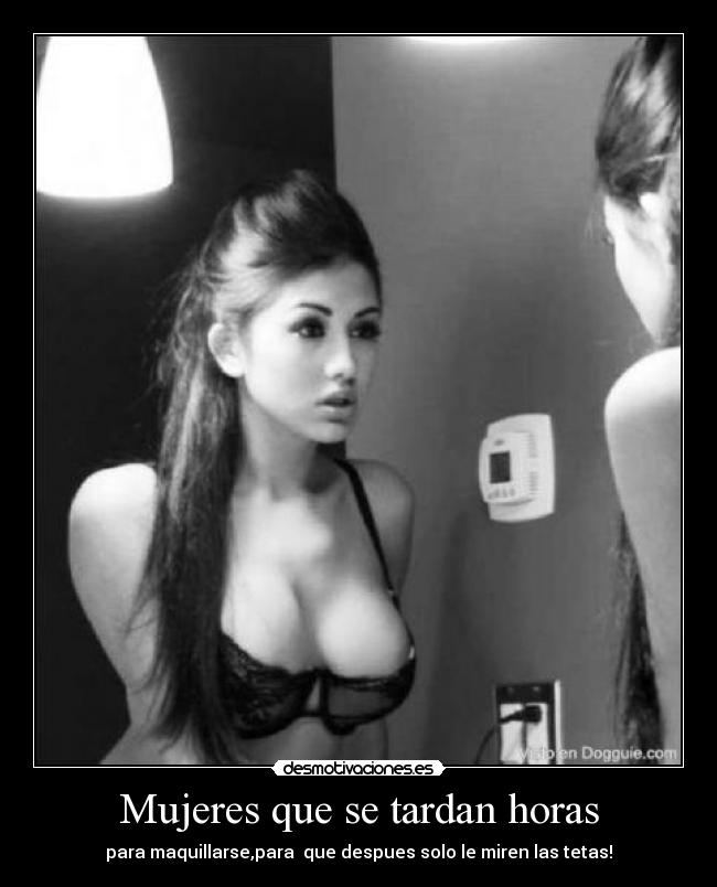 Mujeres que se tardan horas -