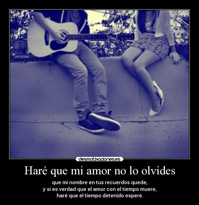 Haré que mi amor no lo olvides - 