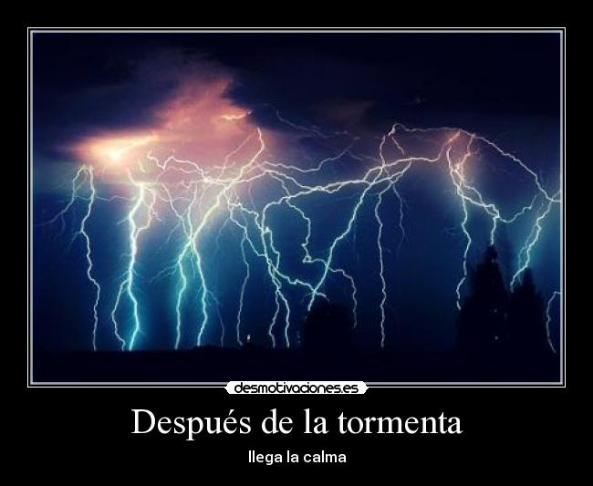 Después de la tormenta - llega la calma