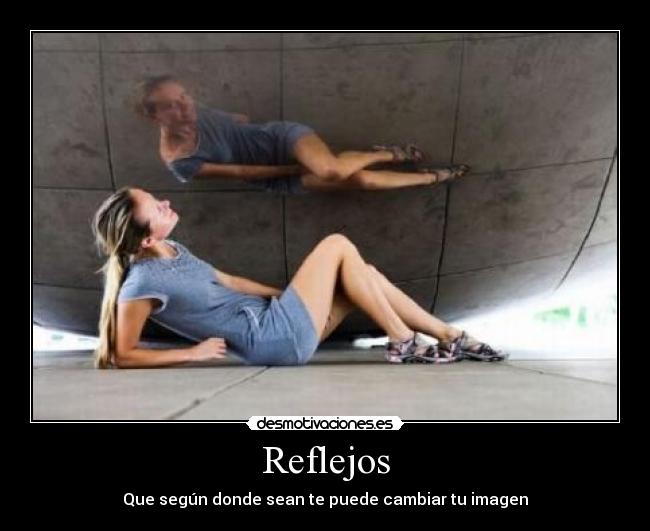 Reflejos - Que según donde sean te puede cambiar tu imagen
