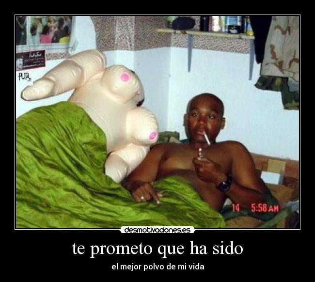 te prometo que ha sido - el mejor polvo de mi vida