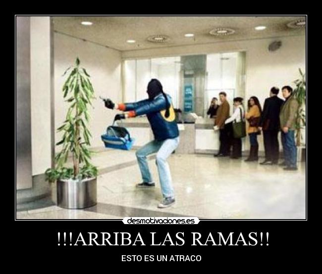 !!!ARRIBA LAS RAMAS!! - ESTO ES UN ATRACO