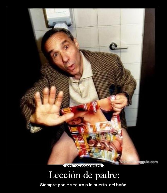 Lección de padre: - Siempre ponle seguro a la puerta del baño.