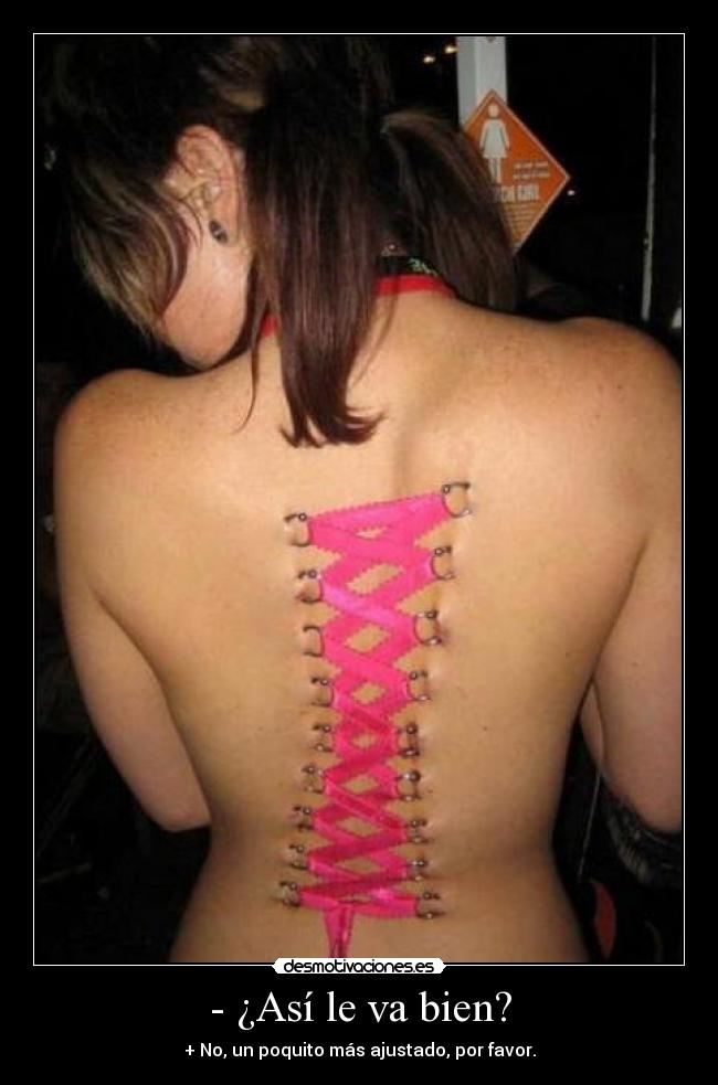 - ¿Así le va bien? -