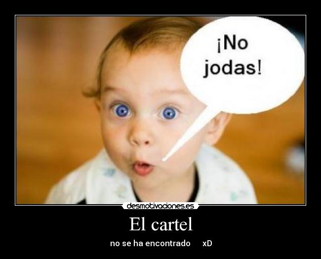 El cartel - no se ha encontrado xD