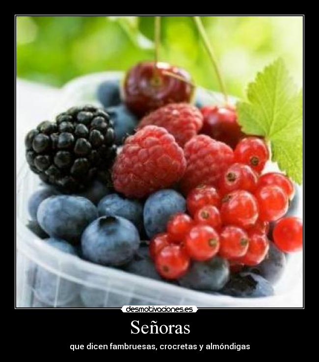 Señoras - que dicen fambruesas, crocretas y almóndigas