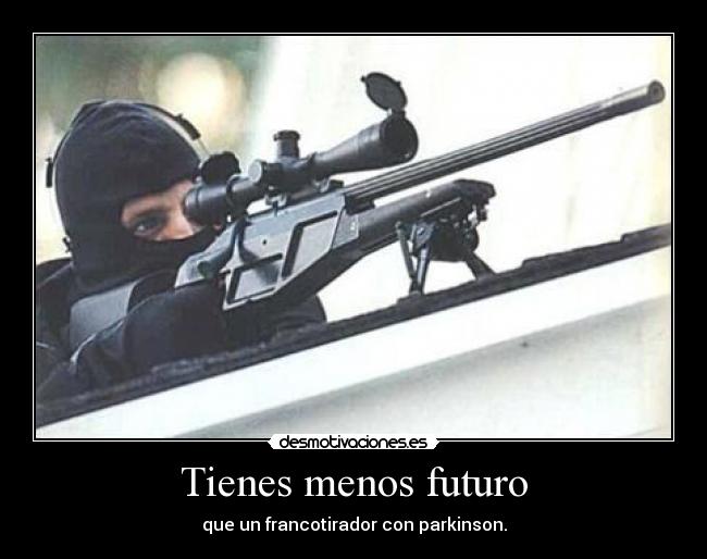 Tienes menos futuro - 