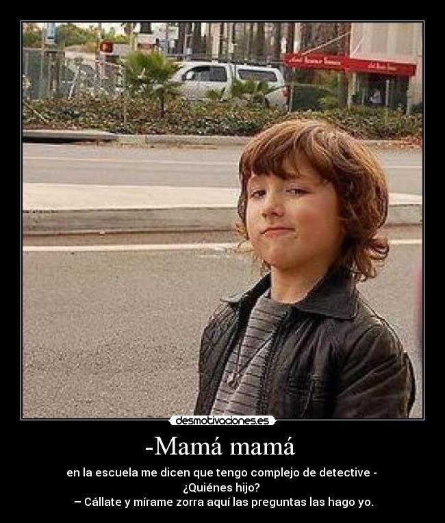 -Mamá mamá -