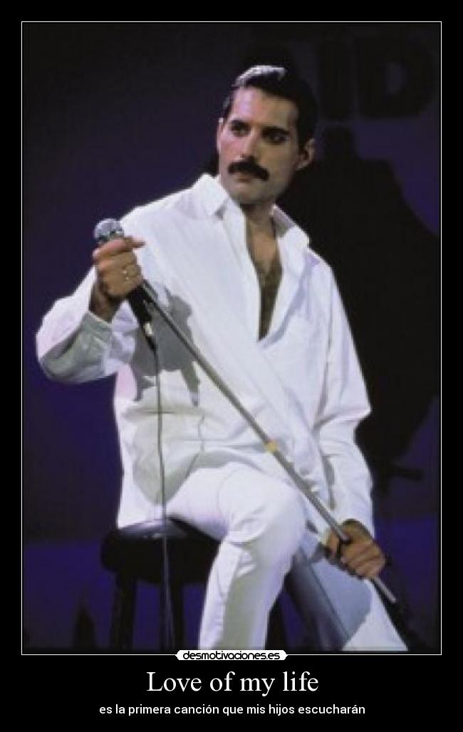 Love of my life - es la primera canción que mis hijos escucharán