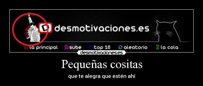 Pequeñas cositas - que te alegra que estén ahí